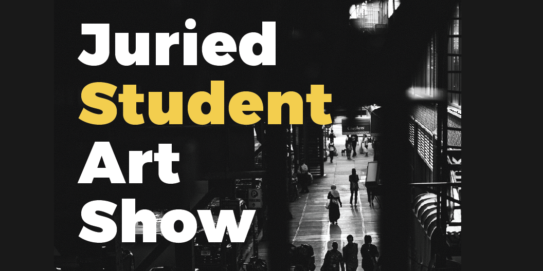 Art Gallery 2019 Juried Student Art Show - Art Gallery